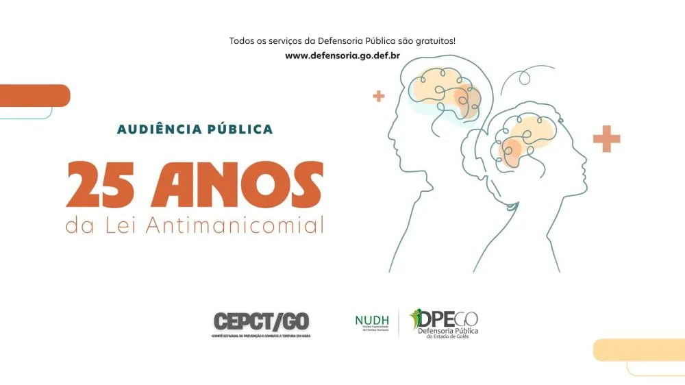 Audiência Pública debaterá os 25 anos da Lei da Reforma Psiquiátrica em Goiás com apoio da DPE-GO